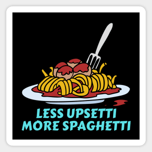 Less Upsetti More Spaghetti | Pasta Pun Magnet